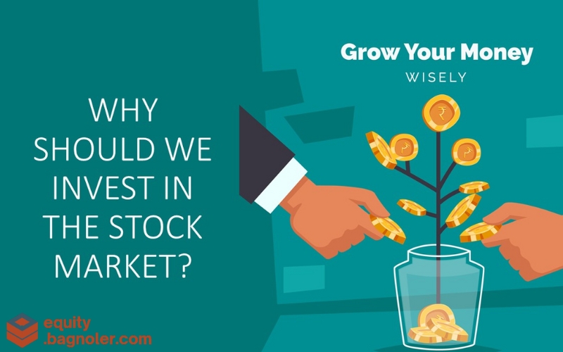 WHY INVEST IN STOCKS (EQUITY)